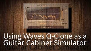 Video thumbnail for Using Waves Q-Clone as a Guitar Speaker Simulator by Andrei Martinez Agras