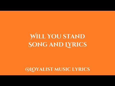 Will You Stand - Lyrics