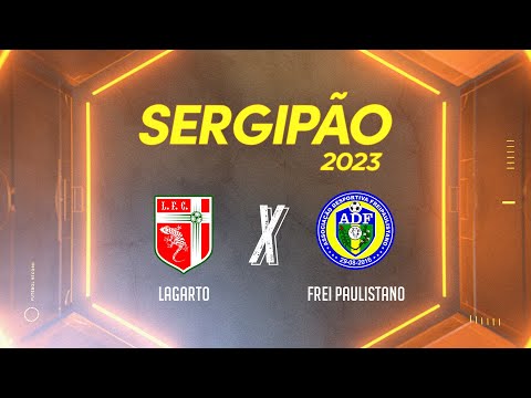 CAMPEONATO SERGIPANO 2023 - LAGARTO X FREI PAULISTANO - AO VIVO TV ATALAIA - 25/02/2023
