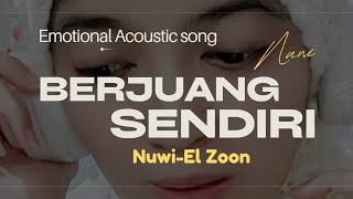 Download lagu Berjuang Sendiri | Nuwi-El Zoon [Emotional Acoustic song-Original] mp3