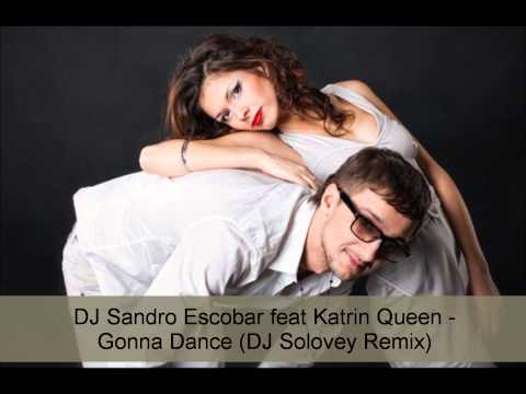 DJ Sandro Escobar feat Katrin Queen - Gonna Dance (DJ Solovey Remix)