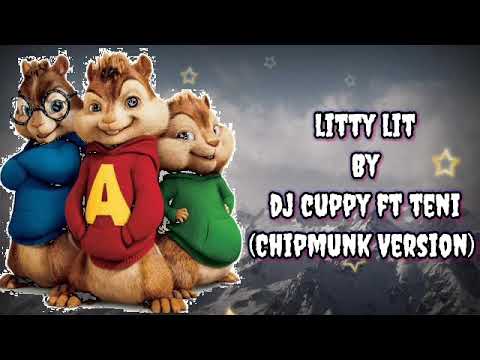Dj Cuppy - Litty Lit (Chipmunk Version) Ft Teni