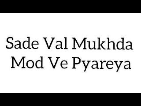 Sade Val Mukhda Mod Ve Pyareya (SHABAD) Bulleh Shah