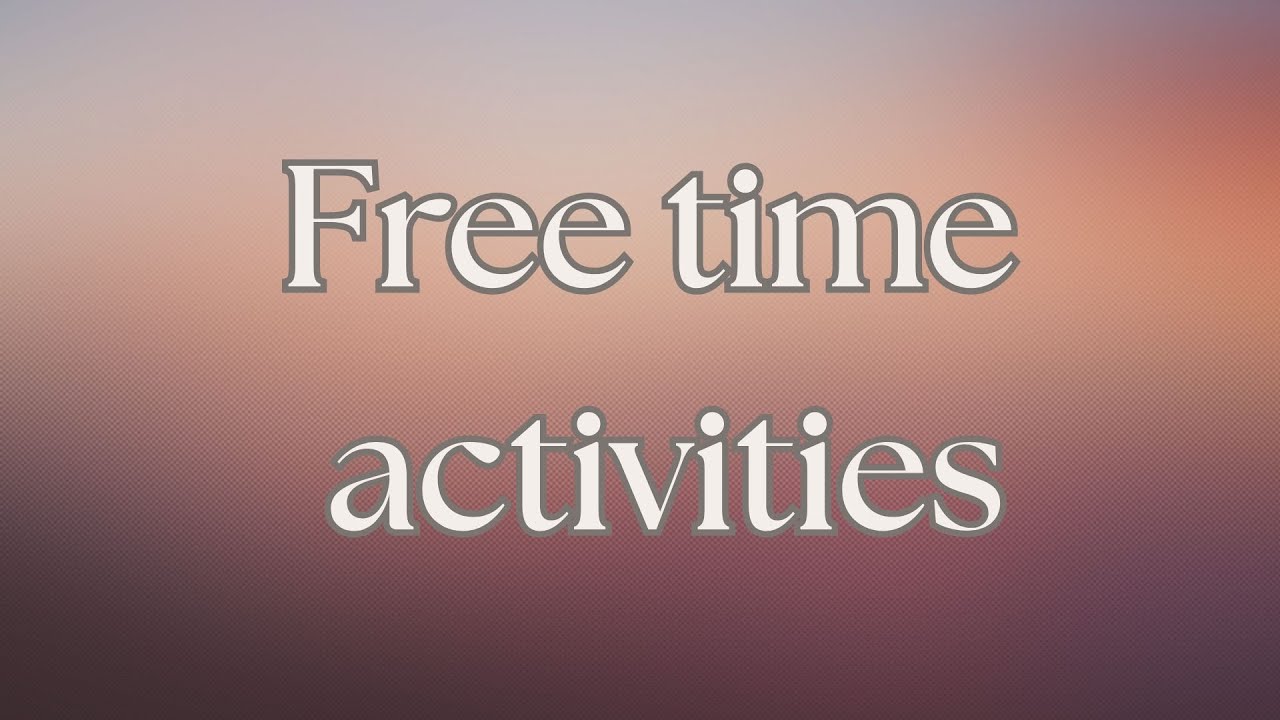 BRAINY 4 Unit 7 Lesson 1 - Free time