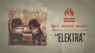 Hot Water Music - Elektra