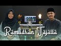 Ramadhan Tajalla By Muhajir Lamkaruna Feat Sofiyah Al Maula Cover 2022