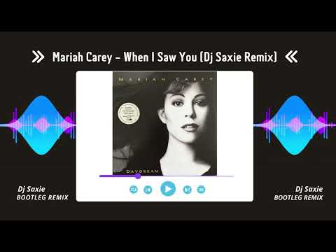 Mariah Carey - When I Saw You (Dj Saxie Remix)