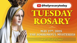 TUESDAY HOLY ROSARY 💛 MAY 27 2025 💛 THE SORROWFUL MYSTERIES OF THE ROSARY [VIRTUAL] #holyrosarytoday
