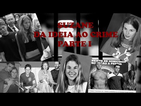 Suzane Louise von Richthofen e os irmão Cravinhos - Completo e Atualizado - parte 1/2