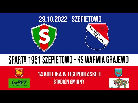 29.10.2022 IV LIGA PODLASKA (14 kolejka) SPARTA 1951 Szepietowo - WARMIA Grajewo