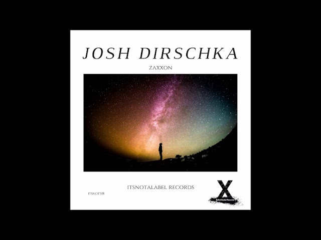 Josh Dirschka - Zaxxon (Original Mix)