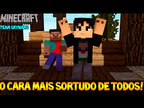 Minecraft - TEAM SKYWARS - O Cara Mais Sortudo de Todos!