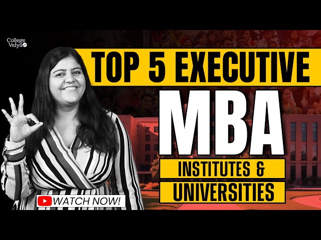 Top 5 Executive MBA Colleges with low fees & High Salary in 2024