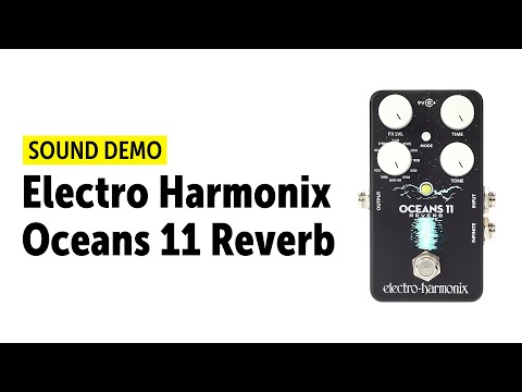 Electro Harmonix Oceans 11 Reverb Sound Demo (no talking)