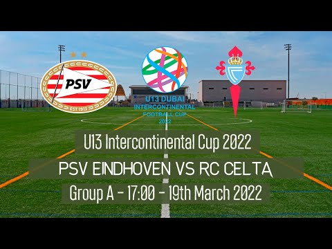 Live U13 Intercontinental Cup - PSV Eindhoven vs RC Celta - 2022 Dubai