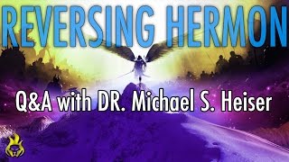 Q &amp; A with Dr. Michael S. Heiser - Reversing Hermon, Sons of God, Nephilim, Gematria &amp; End Times