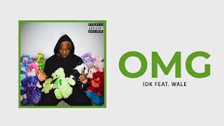 IDK - "OMG" Ft. Wale (Official Audio)