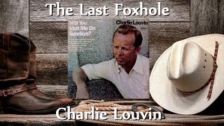 Charlie Louvin - The Last Foxhole