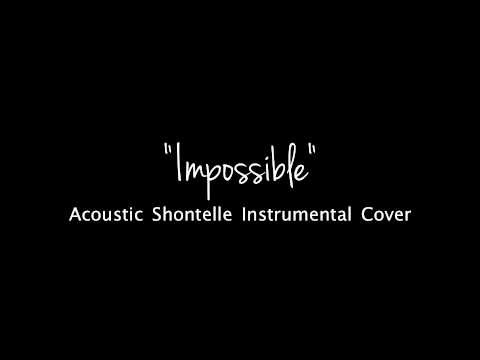 Impossible [Acoustic] (Instrumental Shontelle Cover)