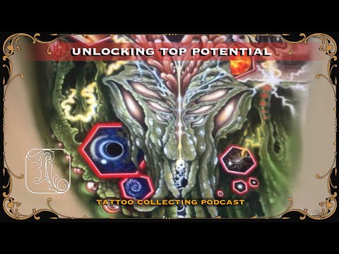 Unlocking Your Top Potential | Tattoo Collecting 101 Ep #80