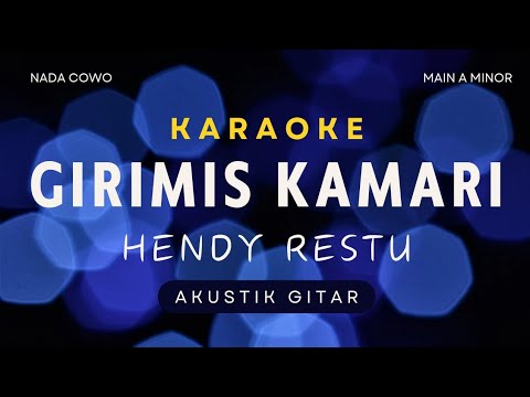 HENDY RESTU - GIRIMIS KAMARI (akustik karaoke)