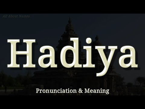 Hadiya: Pronunciation and Meaning 