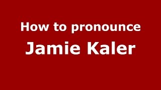 How to pronounce Jamie Kaler