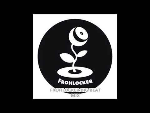 Frohlocker Big Beat Mix