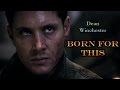 Dean Winchester - Born For This (Supernatural)