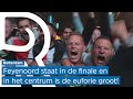 ? | 'Ik ben HEEL GELUKKIG!' | Feyenoord-supporters zijn uitzinnig na het bereiken van de finale!