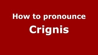 How to pronounce Crignis