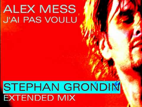 ALEX MESS J'AI PAS VOULU - DJ STEPHAN GRONDIN HOUSE MIX