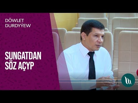 Sungatdan soz achyp - Dowlet Durdyyew | 2019