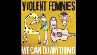 Violent Femmes - I’m Not Done