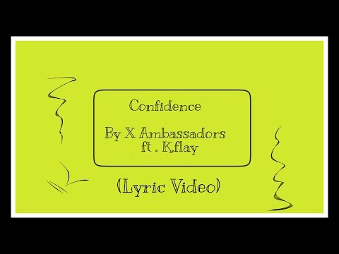 X Ambassadors - CONFIDENCE ft. K.Flay (lyrics!!!)