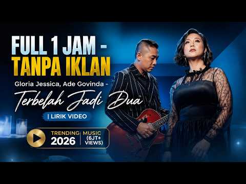 Gloria Jessica, Ade Govinda - Terbelah Jadi Dua | Lirik Video 1 JAM FULL - TANPA IKLAN