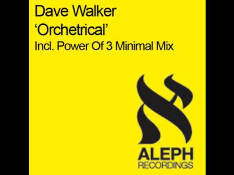 Dave Walker - Orchetrical (Power Of 3 Minimal Mix)