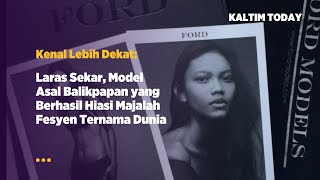 Kenal Lebih Dekat: Laras Sekar Model Asal Balikpapan, Berhasil Hiasi Majalah Fesyen Ternama Dunia