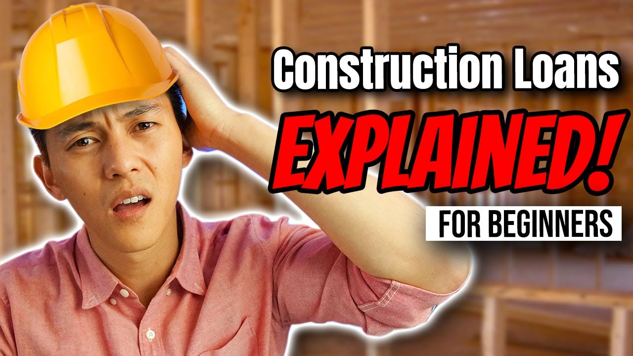 How Construction Loans Work for Beginners (2021)