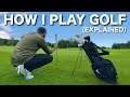 HOW I PLAY GOLF | Every shot explained