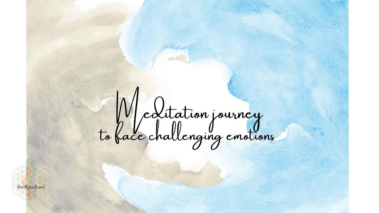 Meditation for feeling challenging emotions