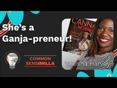 Common SENSimilla EP 26 Tekisha Harvey - Canna Curious Magazine/Flower Hire