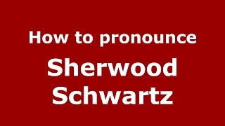 How to pronounce Sherwood Schwartz