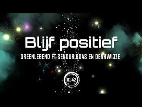 Blijf positief - Greenlegend Ft Sendur ,Boas en Denkwijze (Prod. by Denkwijze)