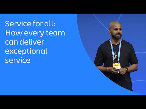 Service for all: How every team can deliver exceptional service | Atlassian Presents: High Velocity