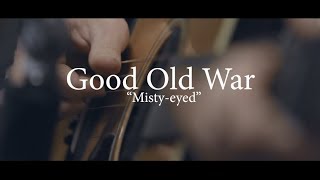 Good Old War - Misty-eyed (Acoustic Session)