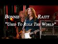Bonnie Raitt ~ Used To Rule The World (Live on Kimmel)