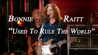^ Bonnie Raitt ^ ~ Used To Rule The World (Live)