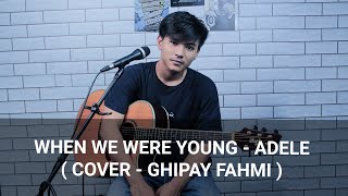 Download lagu Adele - When we were young ( Cover - Ghipay fahmi ) mp3