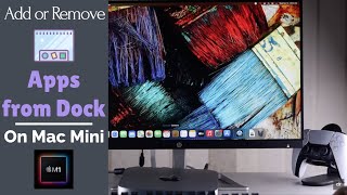 Add & Remove Apps from Dock on Mac Mini (M1, 2020)
